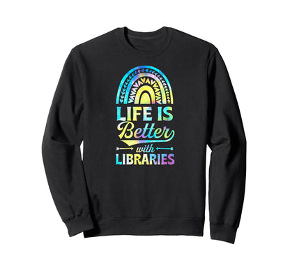 Life Is Better Libraries Bohemian Sweatshirt - Graphic Print Men Women - T-Shirt, Sweatshirt, Hoodie