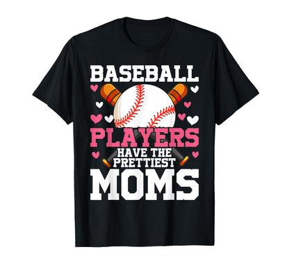 Baseball Players Have Prettiest Moms T-Shirt - Unique Graphic Men Women - T-Shirt, Sweatshirt, Hoodie