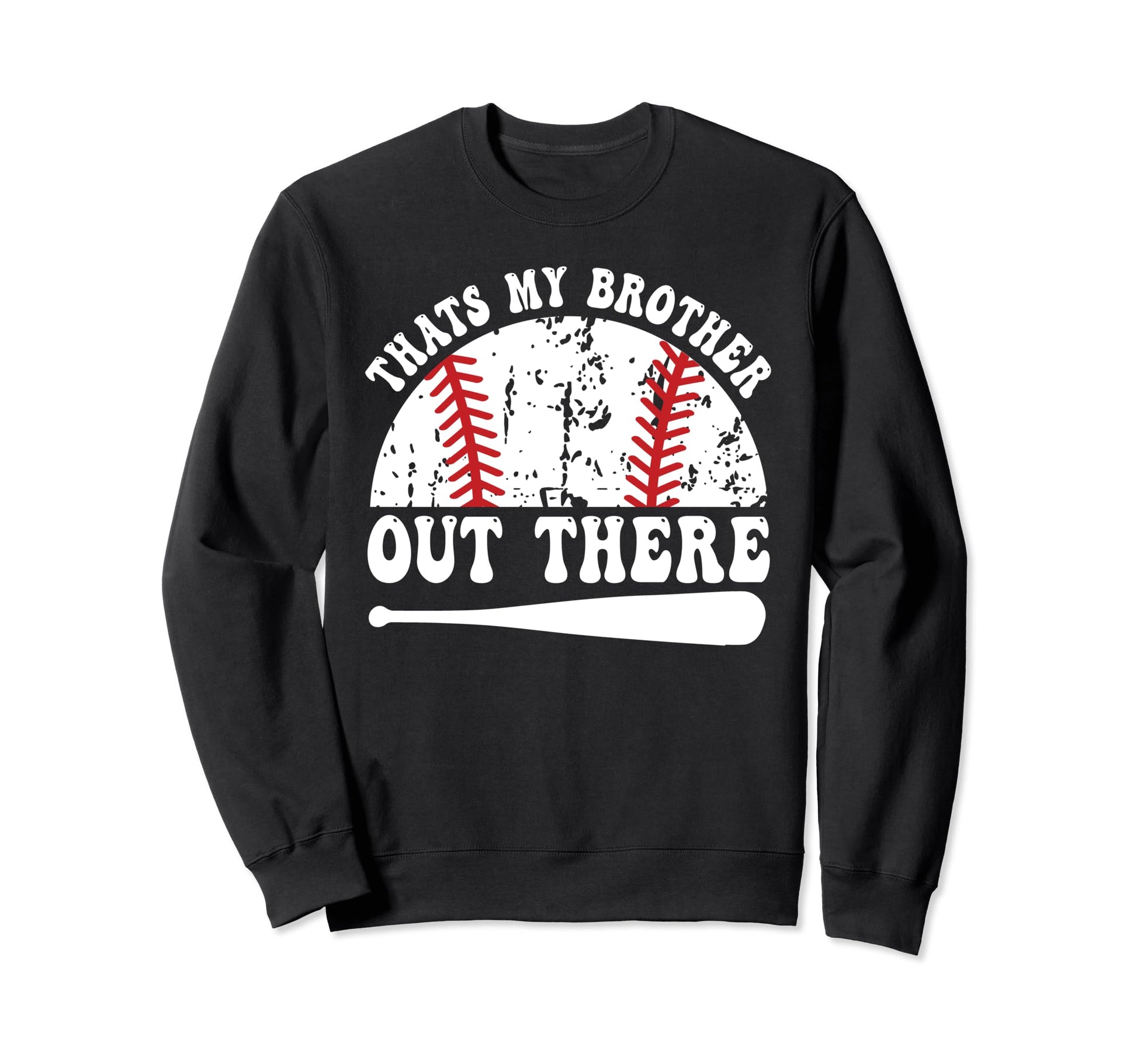 Thats Brother Out There Sister Sweatshirt - Casual Everyday Wear Unisex - T-Shirt, Sweatshirt, Hoodie