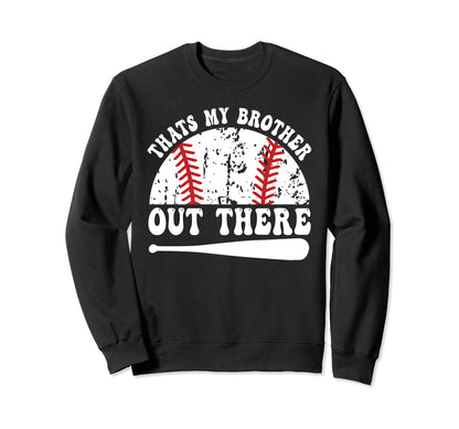 Thats Brother Out There Sister Sweatshirt - Casual Everyday Wear Unisex - T-Shirt, Sweatshirt, Hoodie