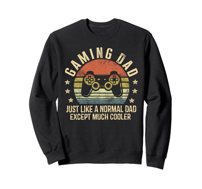 Gaming Dad Just Like Normal Dad Except Sweatshirt - Trendy Graphic Unisex - T-Shirt, Sweatshirt, Hoodie