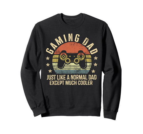Gaming Dad Just Like Normal Dad Except Sweatshirt - Trendy Graphic Unisex - T-Shirt, Sweatshirt, Hoodie