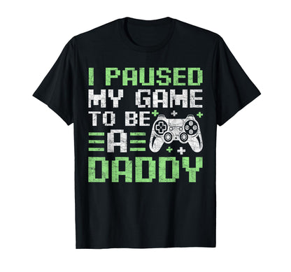Gamer Dad Fathers Day I Paused T-Shirt - Casual Everyday Wear for Adults - T-Shirt, Sweatshirt, Hoodie