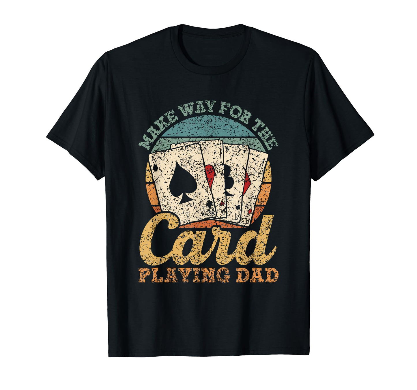 Make Way Card Playing Dad Cards T-Shirt - Minimalist Print Men Women - T-Shirt, Sweatshirt, Hoodie