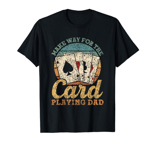 Make Way Card Playing Dad Cards T-Shirt - Minimalist Print Men Women - T-Shirt, Sweatshirt, Hoodie