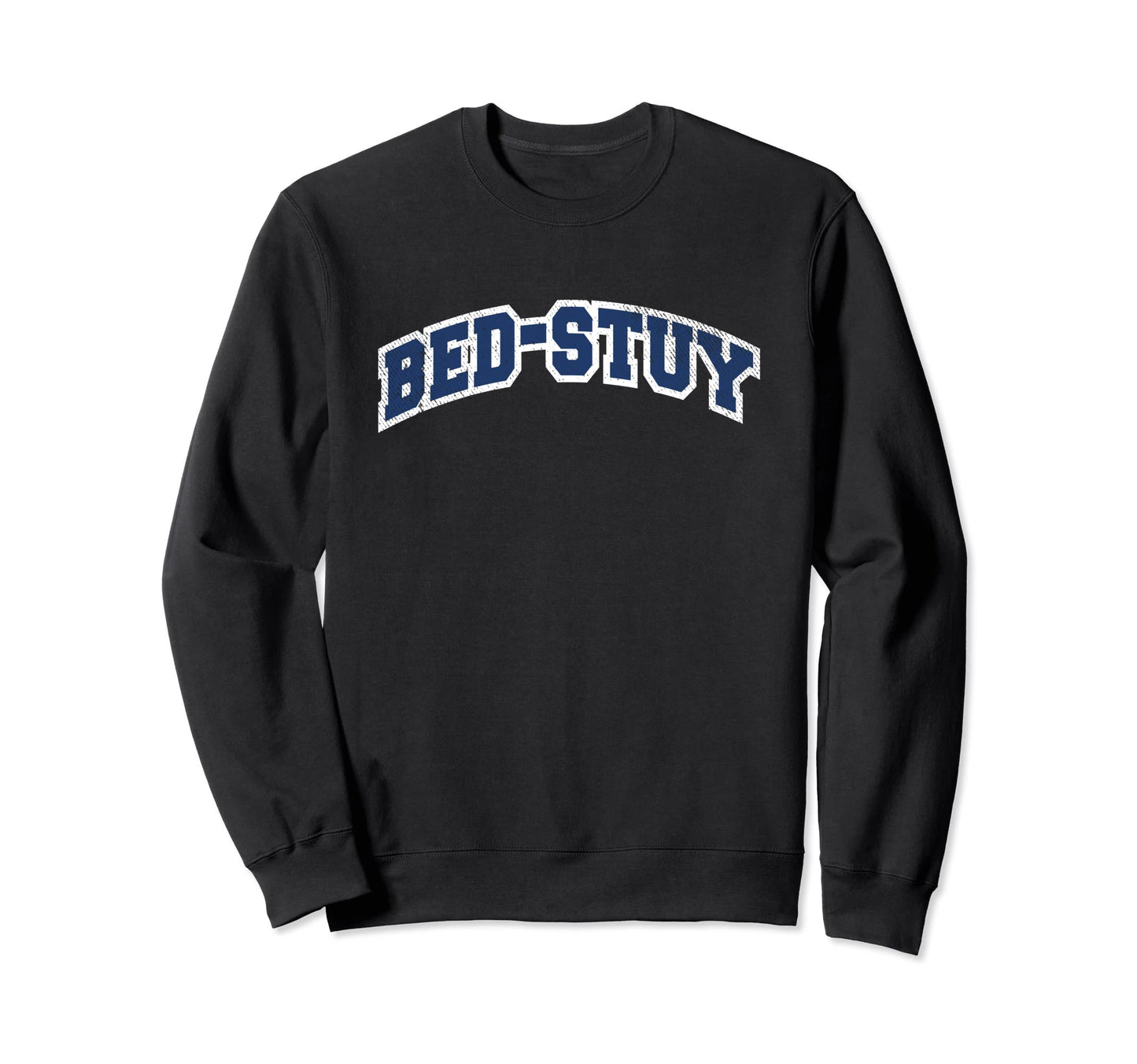Bed Stuy Brooklyn Varsity Sweatshirt - Fun Novelty Design Men Women - T-Shirt, Sweatshirt, Hoodie