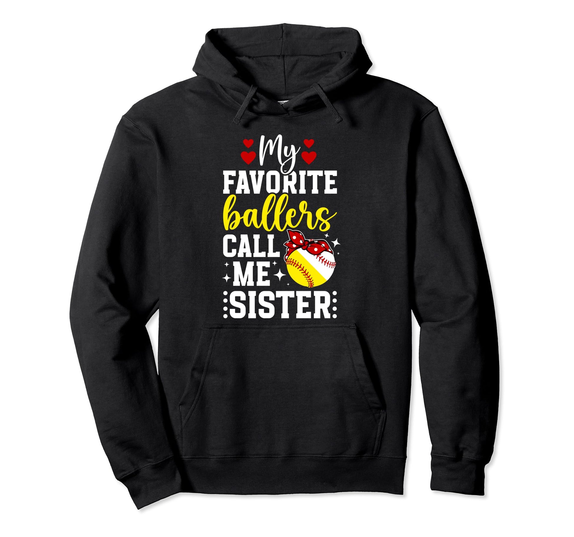 My Favorite Ballers Call Me Sister Baseball Hoodie - Trendy Graphic Unisex - T-Shirt, Sweatshirt, Hoodie