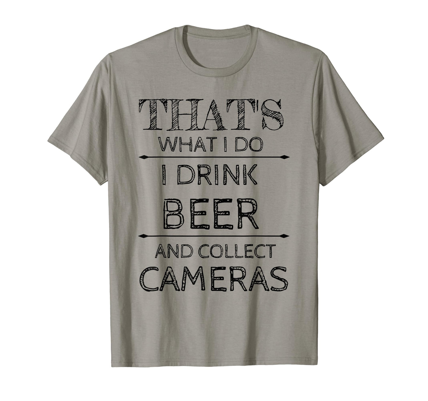 Thats What I Do Camera Collector Beer T-Shirt - Streetwear Style Unisex - T-Shirt, Sweatshirt, Hoodie