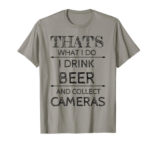 Thats What I Do Camera Collector Beer T-Shirt - Streetwear Style Unisex - T-Shirt, Sweatshirt, Hoodie