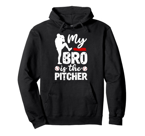 My Bro Is Baseball Pitcher Brother Hoodie - Fun Novelty Design for Adults - T-Shirt, Sweatshirt, Hoodie