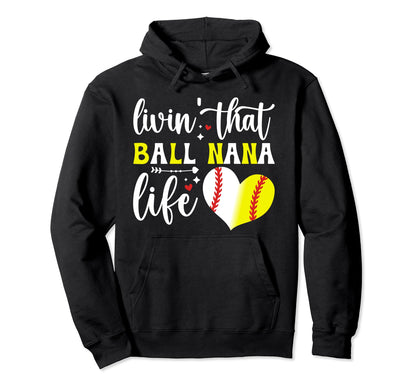 Livin That Ball Nana Life Softball Hoodie - Minimalist Print Men Women - T-Shirt, Sweatshirt, Hoodie