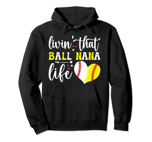 Livin That Ball Nana Life Softball Hoodie - Minimalist Print Men Women - T-Shirt, Sweatshirt, Hoodie