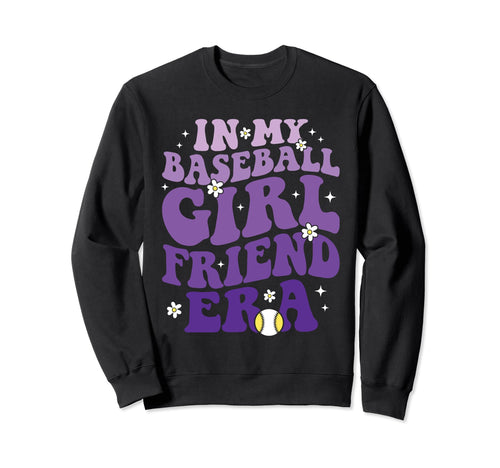 My Baseball Girlfriend Era Sweatshirt - Fun Novelty Design for Adults - T-Shirt, Sweatshirt, Hoodie