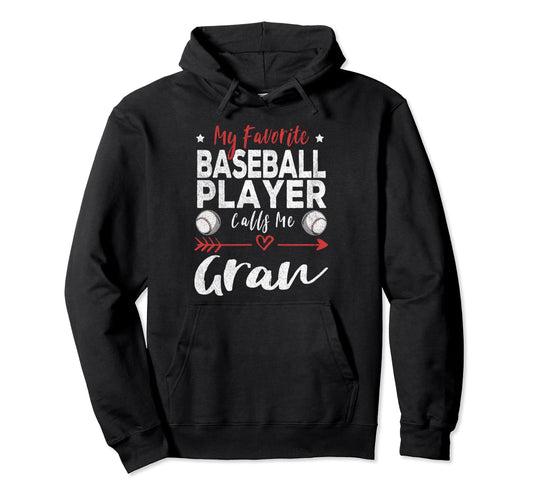 My Favorite Baseball Player Calls Me Gran Hoodie - Unique Graphic Unisex - T-Shirt, Sweatshirt, Hoodie