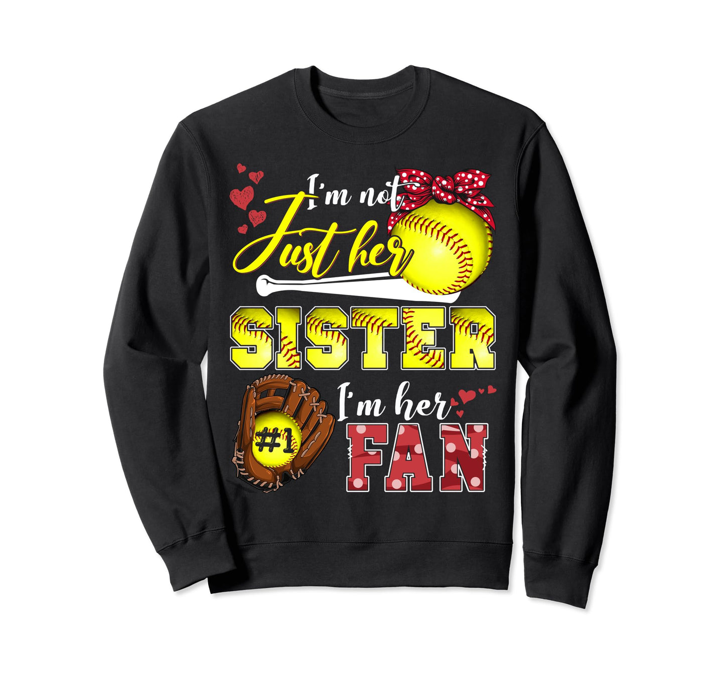 Im Not Just Her Sister Im Her Sweatshirt - Fun Novelty Design for Adults - T-Shirt, Sweatshirt, Hoodie