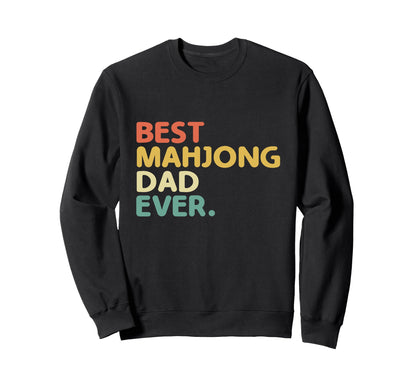Best Mahjong Dad Ever Tile Game Sweatshirt - Fun Novelty Design for Adults - T-Shirt, Sweatshirt, Hoodie