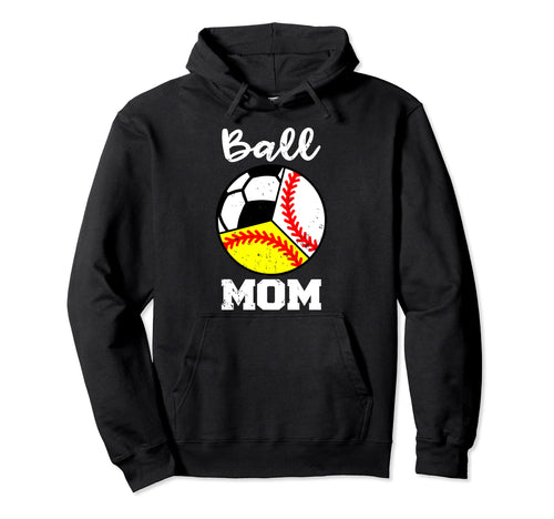 Ball Mom Funny Baseball Softball Soccer Mom Hoodie - Novelty Apparel Unisex - T-Shirt, Sweatshirt, Hoodie