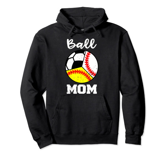 Ball Mom Funny Baseball Softball Soccer Mom Hoodie - Novelty Apparel Unisex - T-Shirt, Sweatshirt, Hoodie