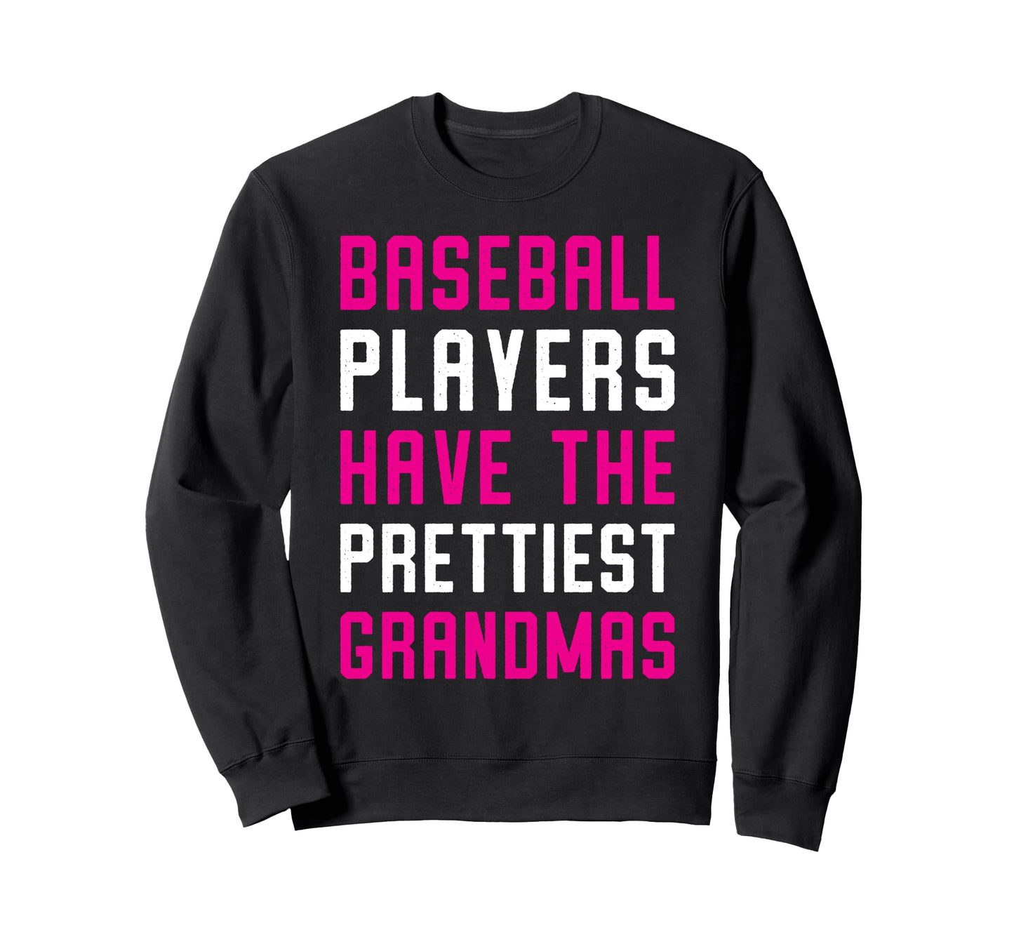 Baseball Players Have Prettiest Grandmas Sweatshirt - Graphic Print Unisex - T-Shirt, Sweatshirt, Hoodie