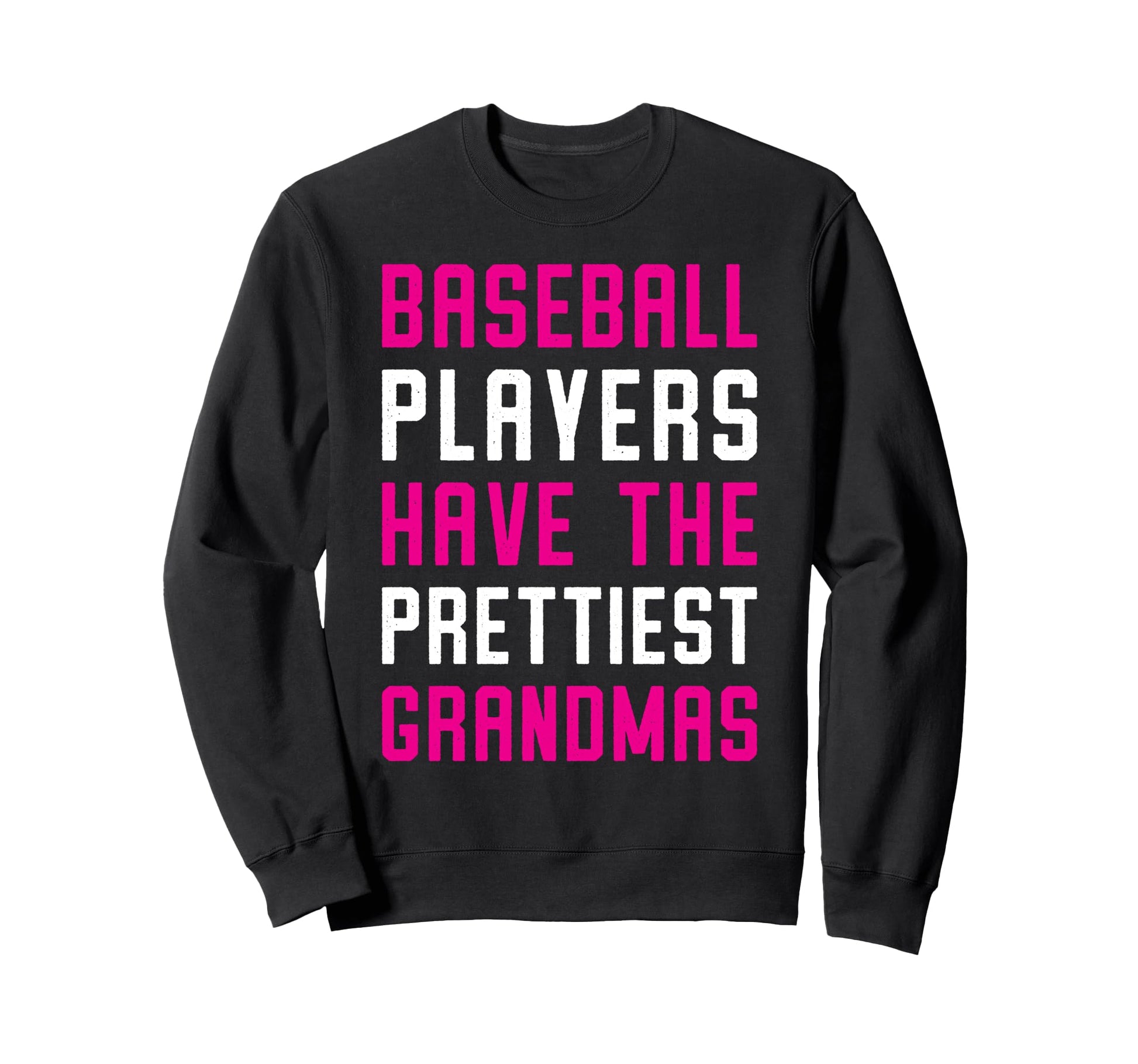 Baseball Players Have Prettiest Grandmas Sweatshirt - Graphic Print Unisex - T-Shirt, Sweatshirt, Hoodie