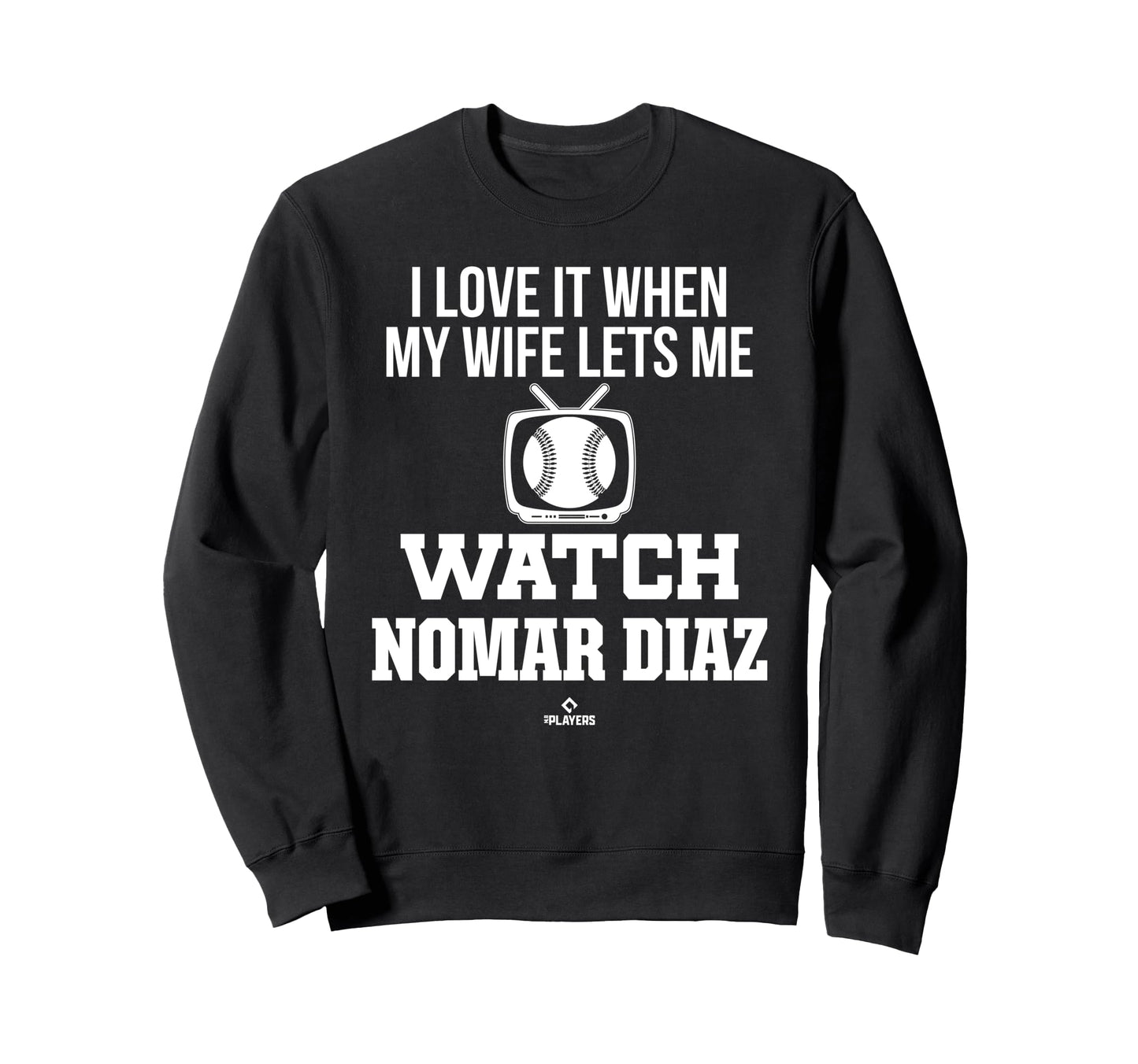 My Wife Lets Me Watch Nomar Diaz Sweatshirt - Custom Art Print for Adults - T-Shirt, Sweatshirt, Hoodie