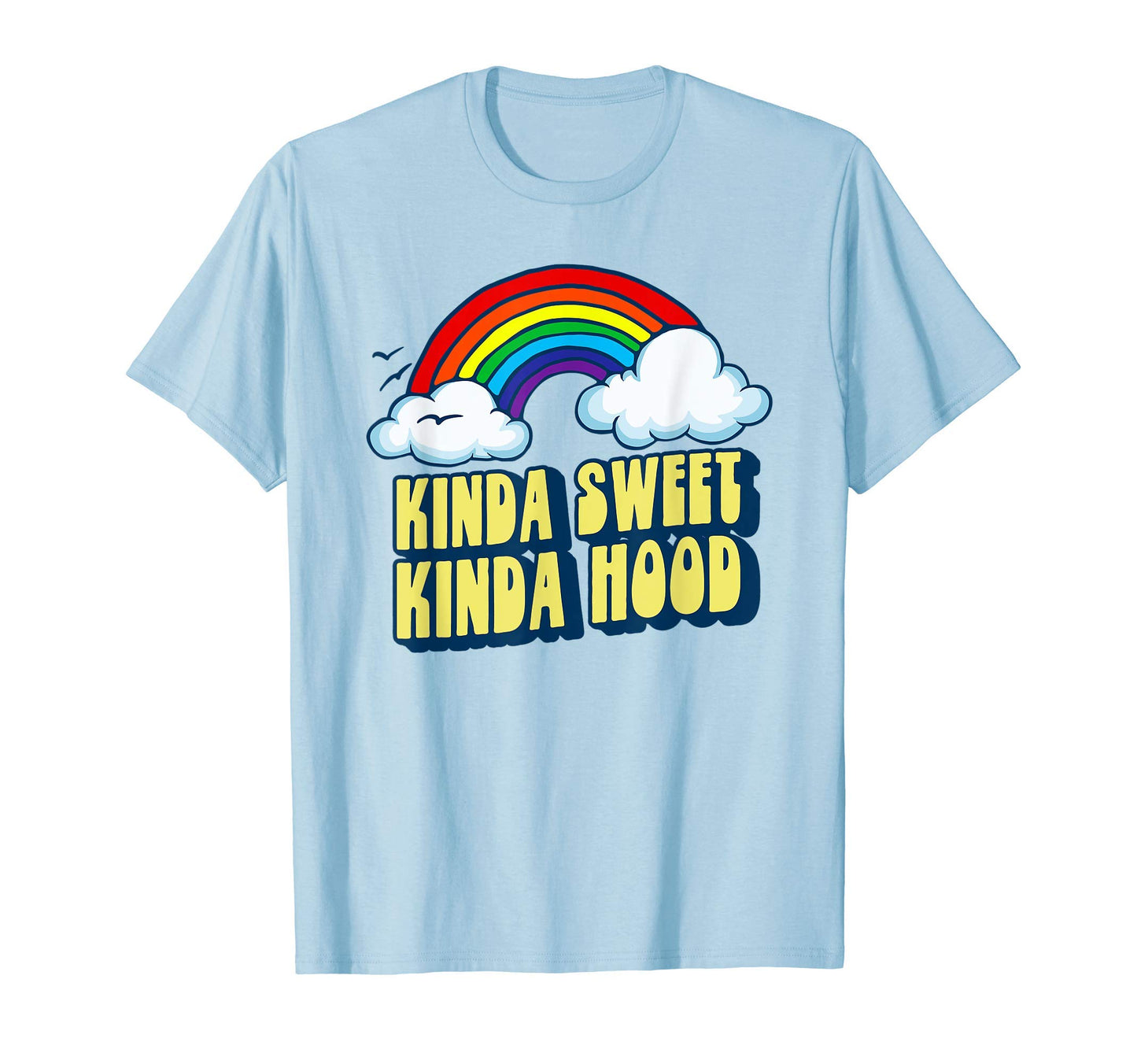 Kinda Sweet Kinda Hood Funny Rainbow T-Shirt - Unique Graphic Unisex - T-Shirt, Sweatshirt, Hoodie
