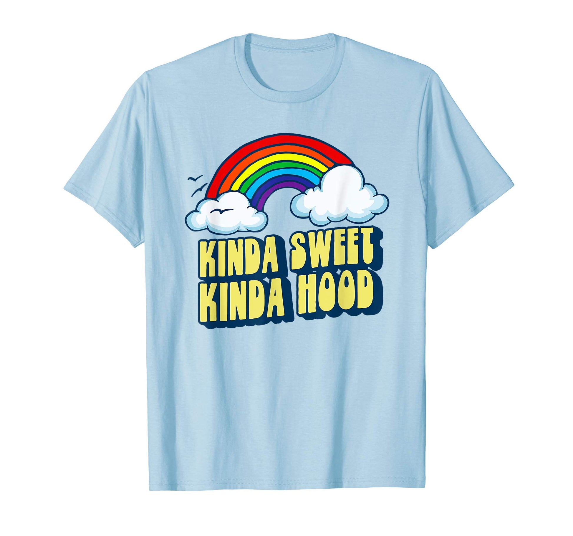 Kinda Sweet Kinda Hood Funny Rainbow T-Shirt - Unique Graphic Unisex - T-Shirt, Sweatshirt, Hoodie