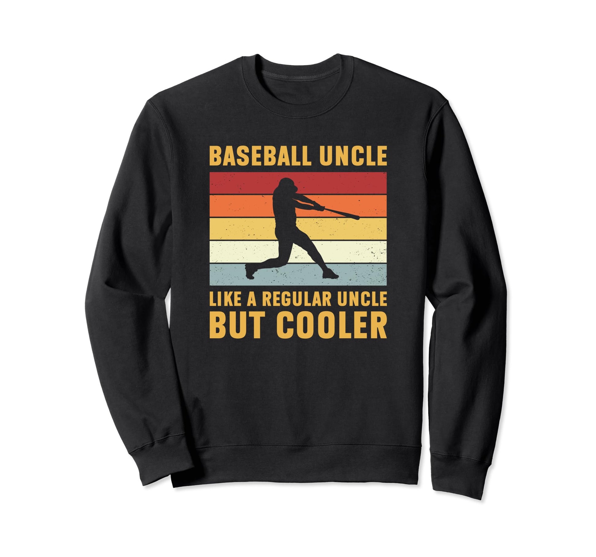 Baseball Uncle Regular Uncle But Sweatshirt - Trendy Graphic for Adults - T-Shirt, Sweatshirt, Hoodie