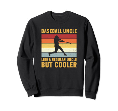 Baseball Uncle Regular Uncle But Sweatshirt - Trendy Graphic for Adults - T-Shirt, Sweatshirt, Hoodie
