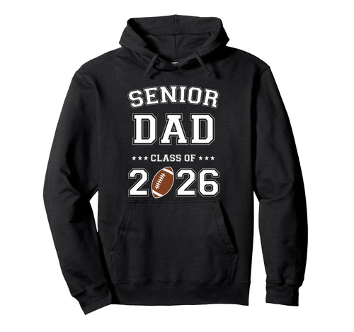 Proud Senior Dad 2026 Football Game Day Hoodie - Custom Art Print Unisex - T-Shirt, Sweatshirt, Hoodie