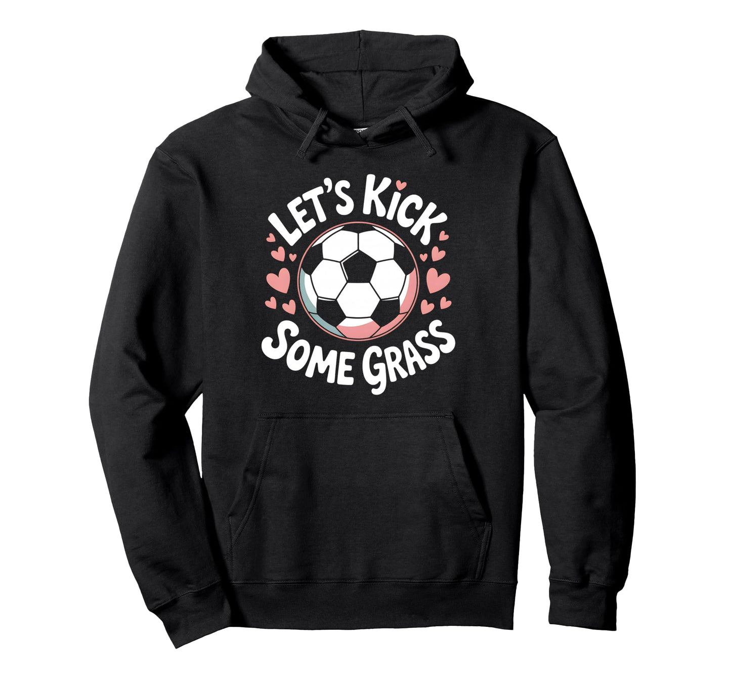 Let S Kick Some Grass Soccer Mom Hoodie - Unique Graphic Men Women - T-Shirt, Sweatshirt, Hoodie
