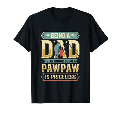 Dad Proud Being Pawpaw Is Priceless T-Shirt - Aesthetic Graphic Men Women - T-Shirt, Sweatshirt, Hoodie