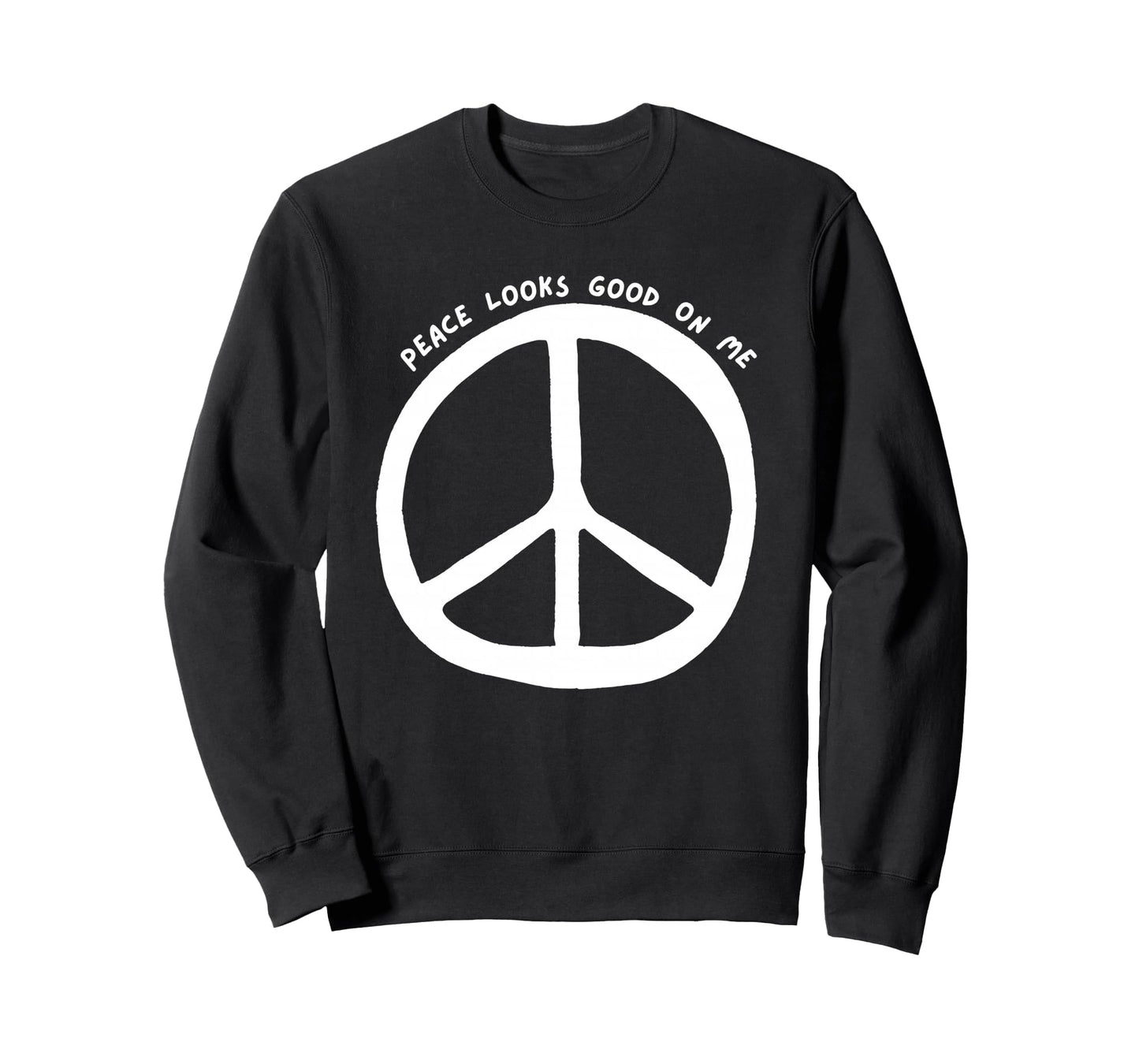 Peace Looks Good Me Boho Peace Sign Sweatshirt - Unique Graphic for Adults - T-Shirt, Sweatshirt, Hoodie