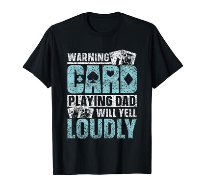 Warning Card Playing Dad Will Yell T-Shirt - Aesthetic Graphic for Adults - T-Shirt, Sweatshirt, Hoodie