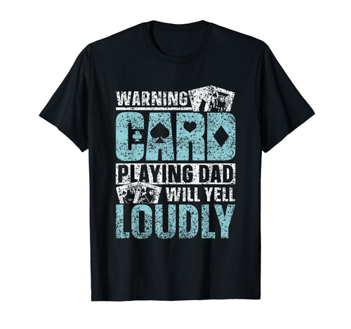Warning Card Playing Dad Will Yell T-Shirt - Aesthetic Graphic for Adults - T-Shirt, Sweatshirt, Hoodie
