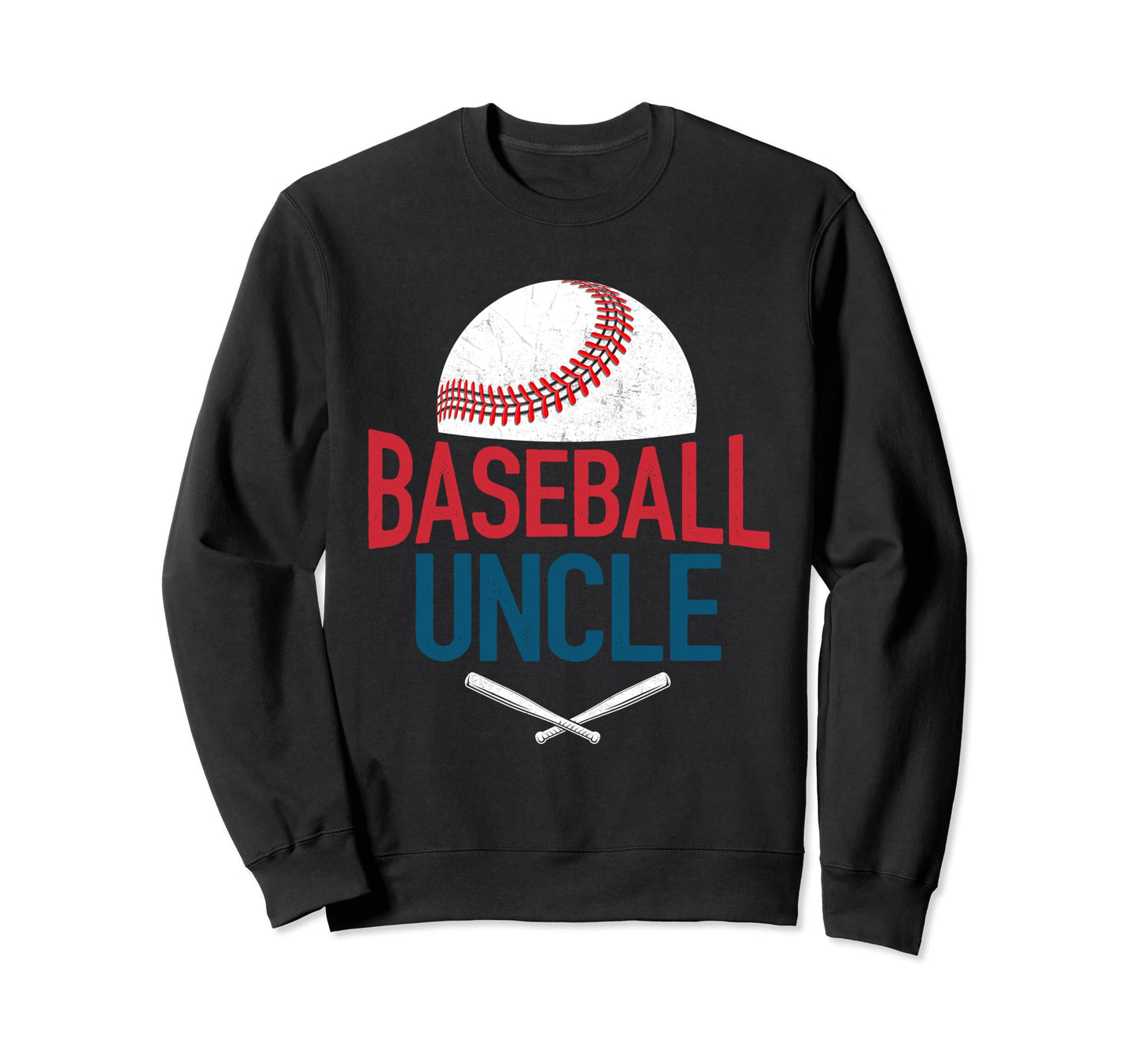 Baseball Uncle Happy Fathers Day Sweatshirt - Graphic Print Unisex - T-Shirt, Sweatshirt, Hoodie