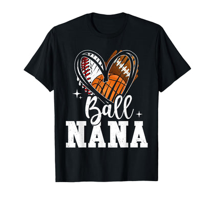 Ball Nana Baseball Football Basketball T-Shirt - Graphic Print Men Women - T-Shirt, Sweatshirt, Hoodie