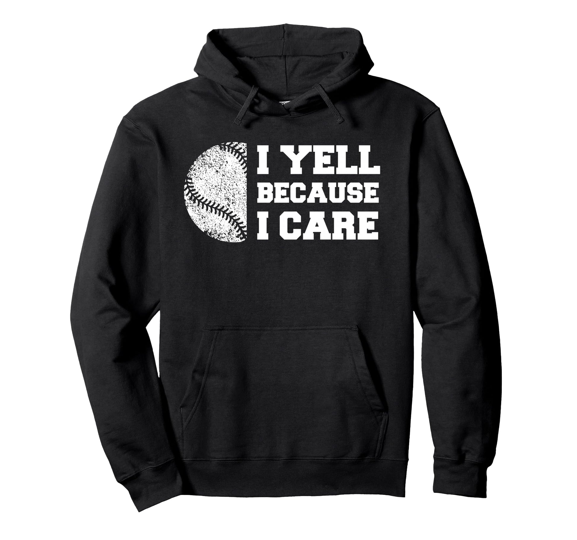 Baseball I Yell Because I Care Funny Hoodie - Unique Graphic Men Women - T-Shirt, Sweatshirt, Hoodie
