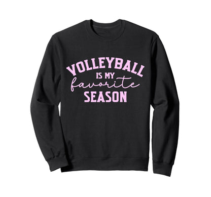 Volleyballs My Favorite Season Sweatshirt - Casual Everyday Wear Men Women - T-Shirt, Sweatshirt, Hoodie