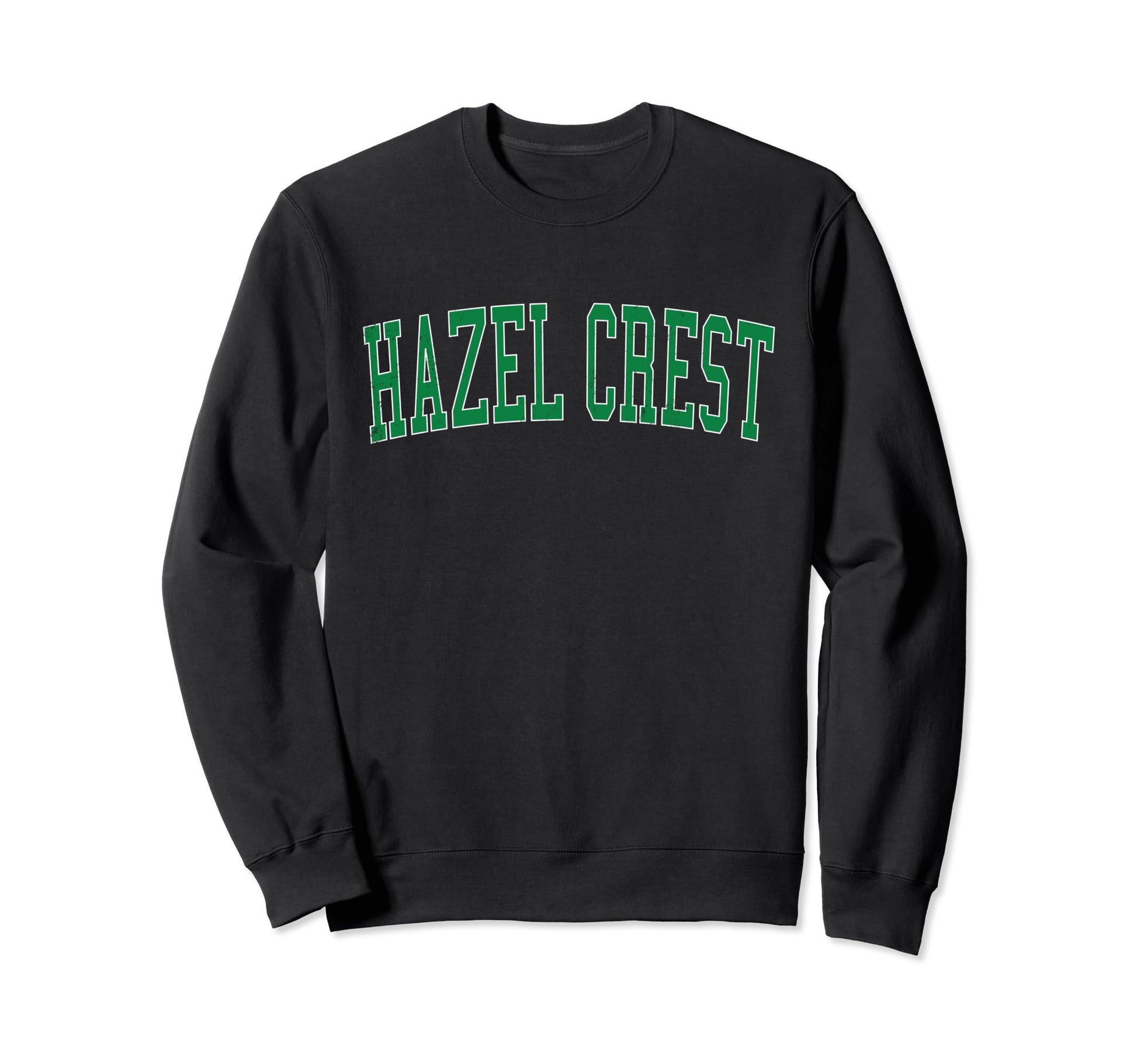 Hazel Crest Il Distressed Green Sweatshirt - Fun Novelty Design Men Women - T-Shirt, Sweatshirt, Hoodie