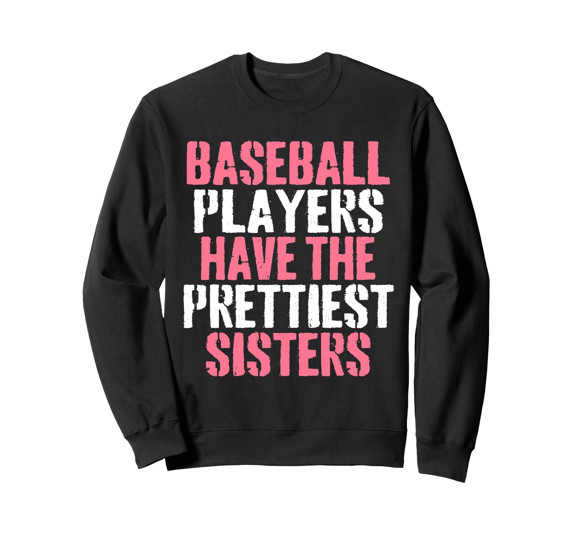 Baseball Players Have Prettiest Sweatshirt - Trendy Graphic Men Women - T-Shirt, Sweatshirt, Hoodie