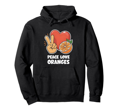 Peace Love Oranges Hoodie - Graphic Print for Adults - T-Shirt, Sweatshirt, Hoodie