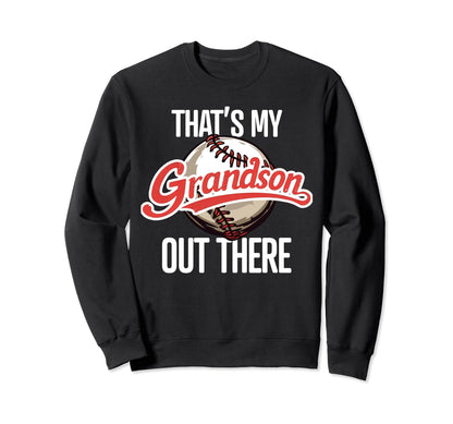 Thats My Grandson Out There Baseball Sweatshirt - Unique Graphic Unisex - T-Shirt, Sweatshirt, Hoodie