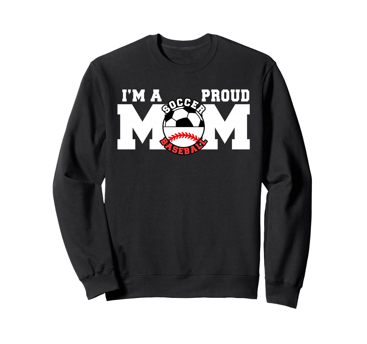 Im Proud Mom Funny Soccer Sweatshirt - Streetwear Style for Adults - T-Shirt, Sweatshirt, Hoodie