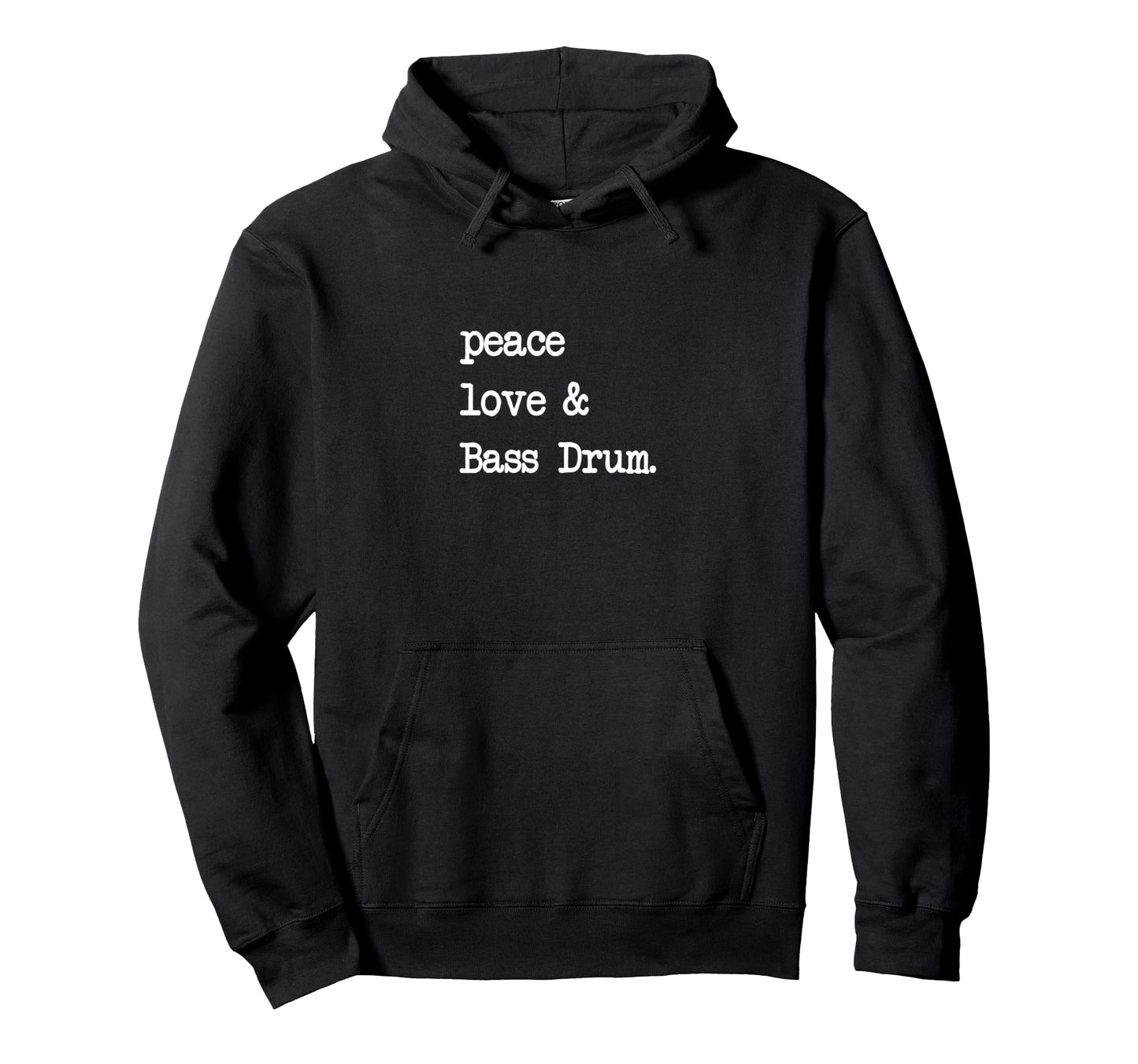 Peace Love Bass Drum Kick Drums Hoodie - Casual Everyday Wear Unisex - T-Shirt, Sweatshirt, Hoodie