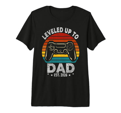 I Leveled Up To Dad 2026 Promoted To Gamer T-Shirt - Unique Graphic Unisex - T-Shirt, Sweatshirt, Hoodie