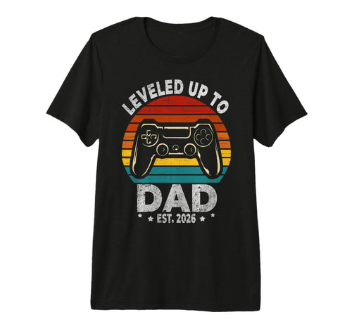 I Leveled Up To Dad 2026 Promoted To Gamer T-Shirt - Unique Graphic Unisex - T-Shirt, Sweatshirt, Hoodie