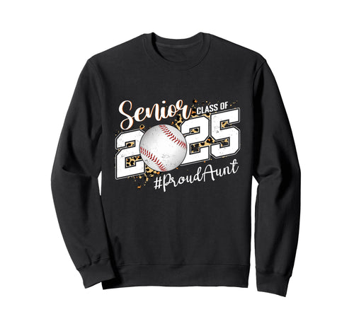 Proud Aunt 2025 Senior Baseball Sweatshirt - Novelty Apparel Unisex - T-Shirt, Sweatshirt, Hoodie