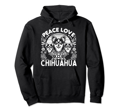 Chihuahua Chihuahua Lover Peace Love Hoodie - Trendy Graphic Men Women - T-Shirt, Sweatshirt, Hoodie