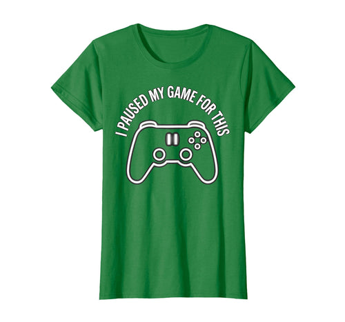 I Paused My Game This Funny Dad Kelly T-Shirt - Novelty Apparel Men Women - T-Shirt, Sweatshirt, Hoodie